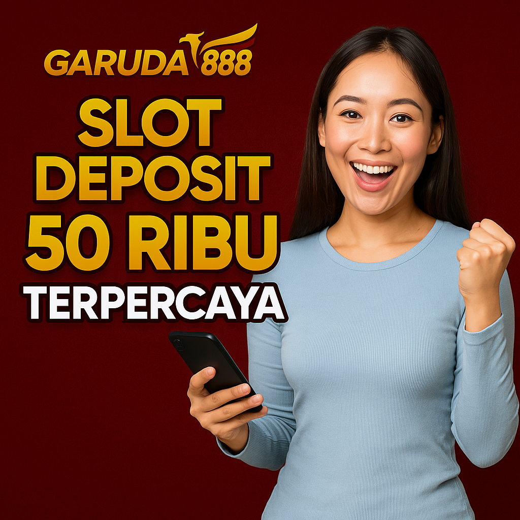 Garuda888 slot deposit 50 ribu
